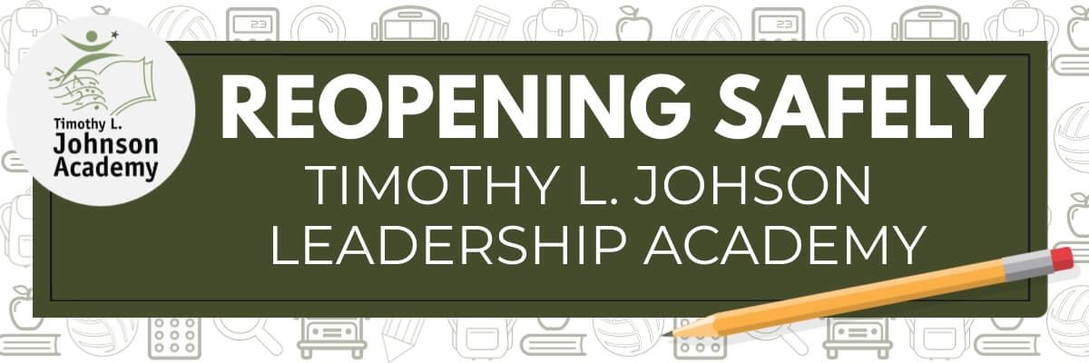 Reopening Safely at Timothy L Johnson Leadership Academy